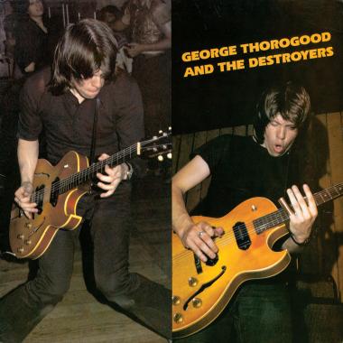 George Thorogood and the Destroyers -  George Thorogood and the Destroyers